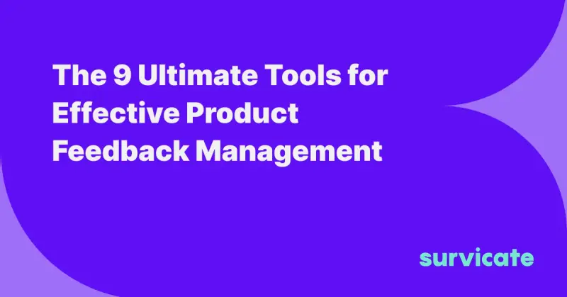 The 9 Ultimate Tools for Effective Product Feedback Management