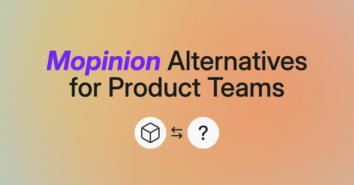 7 Mopinion Alternatives for Product Teams Acting on Feedback in 2026