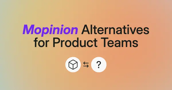 7 Mopinion Alternatives for Product Teams Acting on Feedback in 2026
