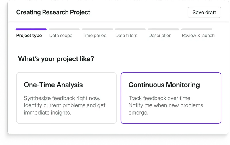 Research Hub project type selection screen showing two options: One-Time Analysis for immediate synthesis and current problem identification, and Continuous Monitoring for tracking feedback over time with alerts when new problems emerge.