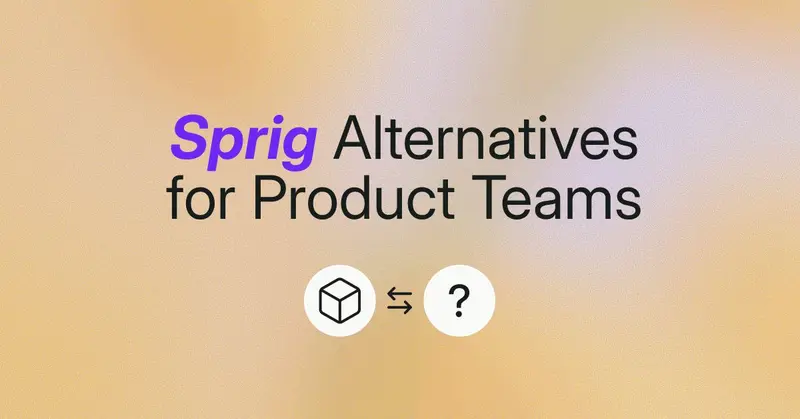 7 Best Sprig Alternatives for Product Teams in 2026