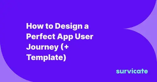 How to Design a Perfect App User Journey (+Template)