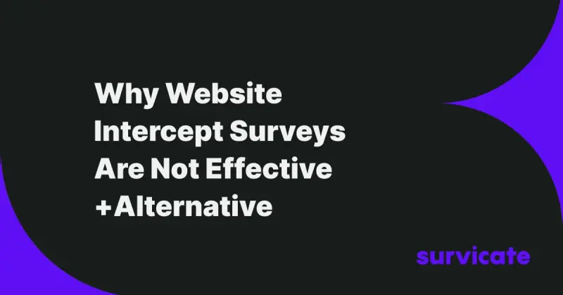 Why Website Intercept Surveys Are Not Effective +Alternative