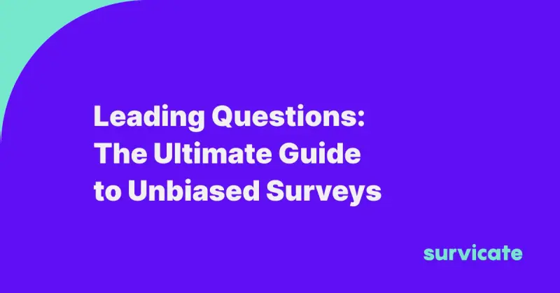 Leading Questions: The Ultimate Guide to Unbiased Surveys