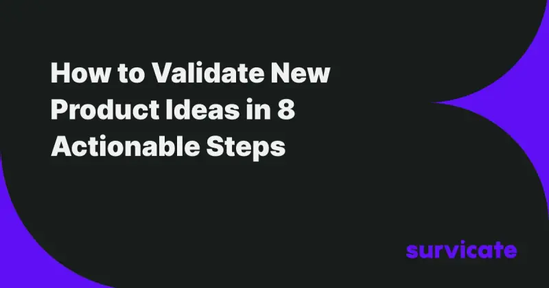 How to Validate New Product Ideas in 8 Actionable Steps