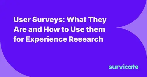 User Surveys: What They Are and How to Use them for Experience Research