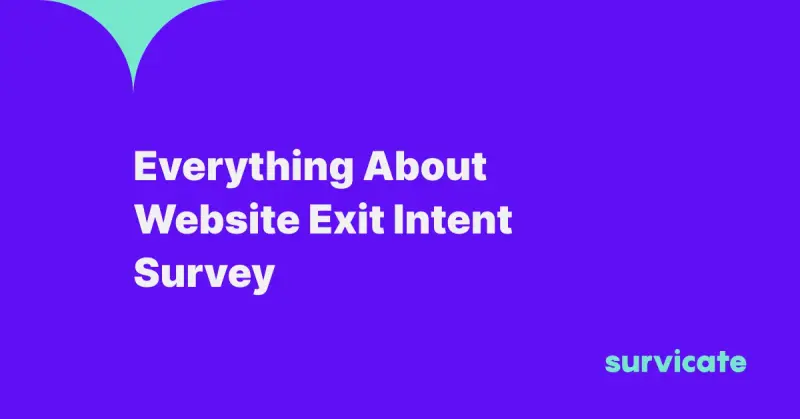 Everything You Need To Know About Website Exit Survey