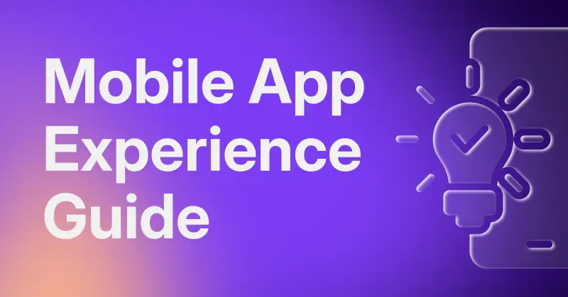 Guide to Mobile App Experience: How To Measure and Improve It