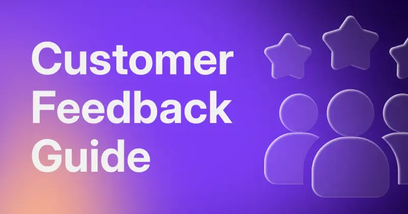 Customer Feedback Guide: Collect, Analyze, and Act on Insights