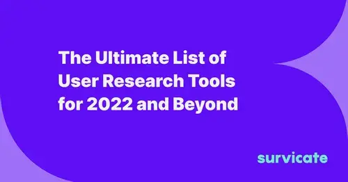 The Ultimate List of User Research Tools