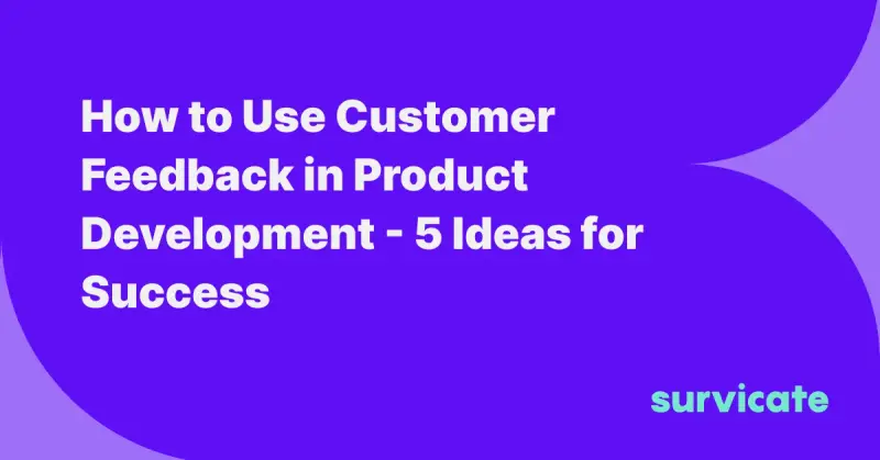 Customer Feedback in Product Development - 5 Ideas for Success