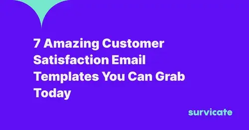7 Amazing Customer Satisfaction Email Templates You Can Grab Today