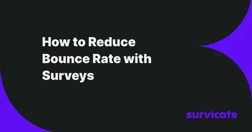 How to Reduce Bounce Rate with Surveys