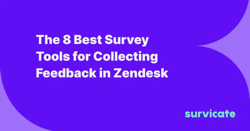 8 Best Survey Tools for Zendesk: Collect Feedback Seemlessly