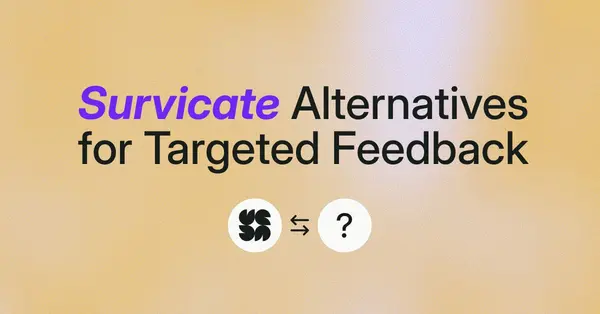 7 Best Survicate Alternatives for Targeted, Multichannel Feedback in 2026
