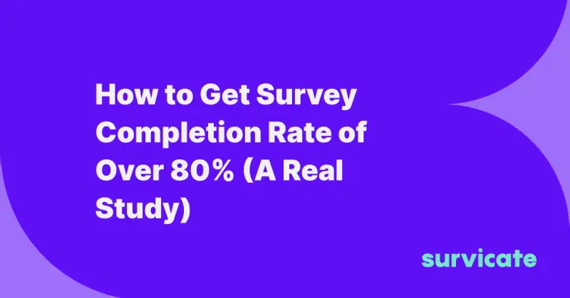 How to Get Survey Completion Rate of Over 80% (A Real Study)