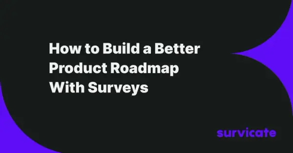 How to Build a Better Product Roadmap With Surveys in 2025