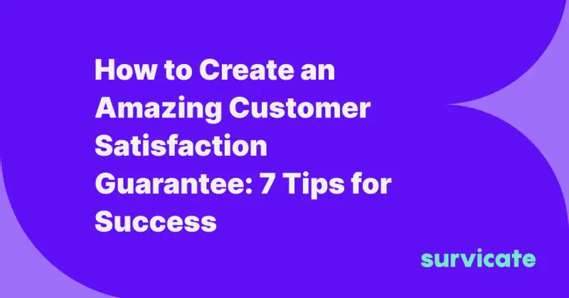 How to Create an Amazing Customer Satisfaction Guarantee: 7 Tips for Success
