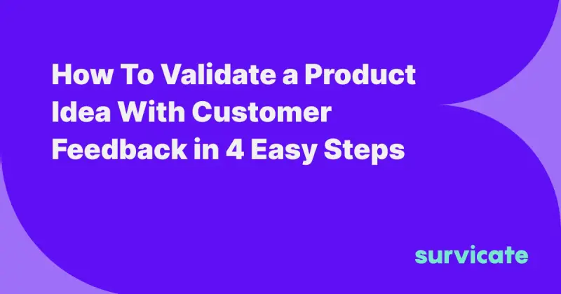 How To Validate a Product Idea With Customer Feedback in 4 Easy Steps