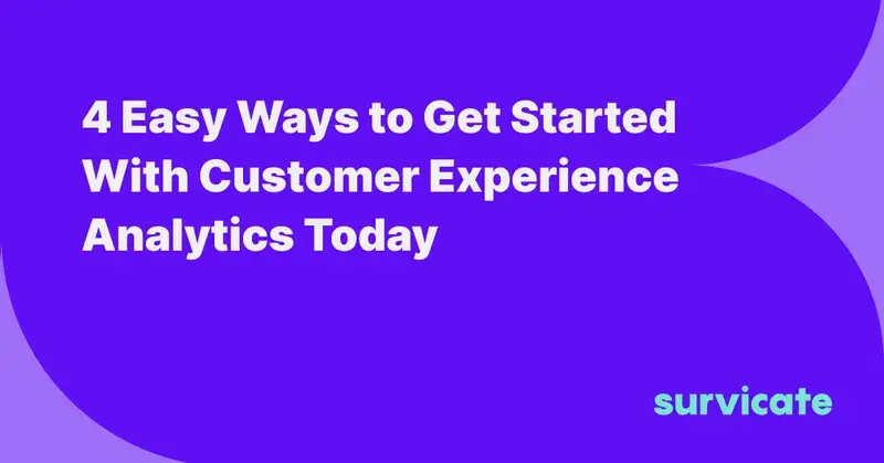 Customer Experience Analytics - 4 Ways to Start