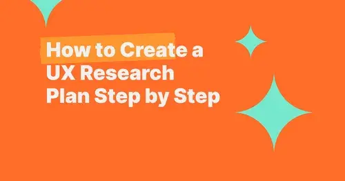 How to Create a UX Research Plan Step by Step