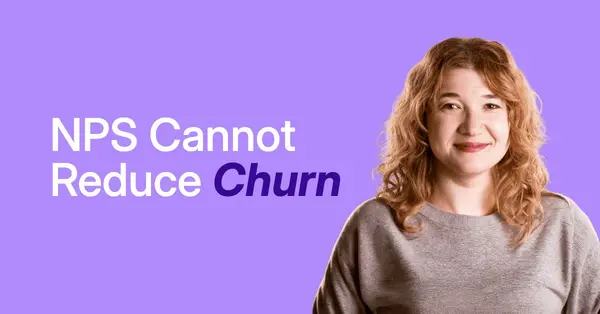 NPS Can't Reduce Churn - But Not For the Reason You Think
