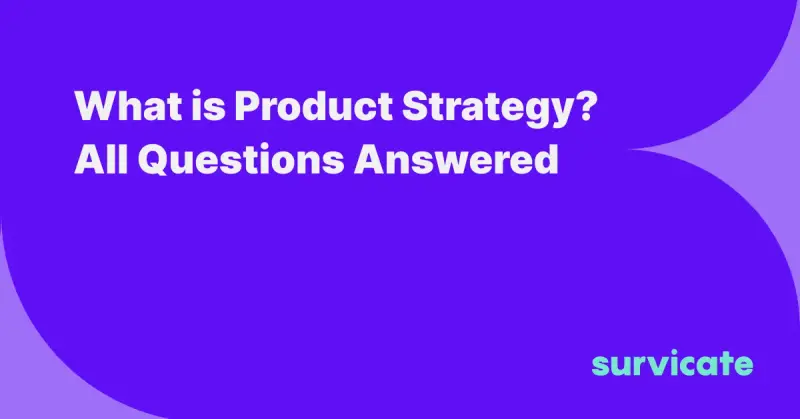 What is Product Strategy? All Questions Answered