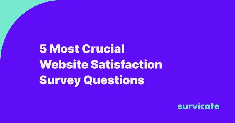5 Most Crucial Website Satisfaction Survey Questions