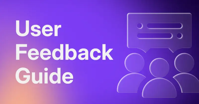 Complete Guide To User Feedback (Types, How To Collect+Analyze)