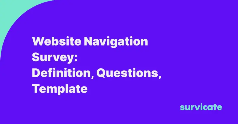Website Navigation Survey: Definition, Questions, Template