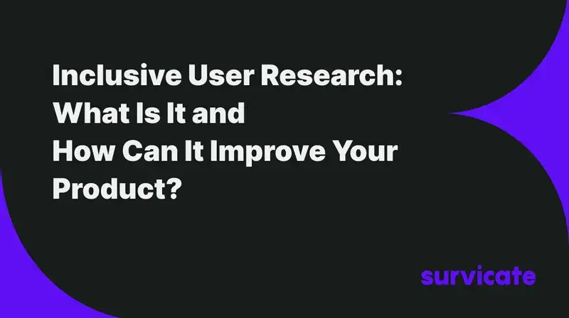 Inclusive User Research: What Is It and How Can It Improve Your Product?