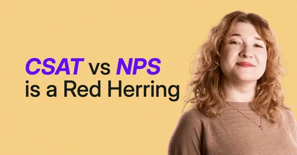 CSAT vs NPS: Why the Debate Leads Us Down the Wrong Path