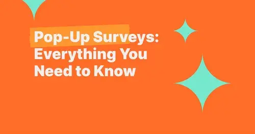 Pop-Up Surveys: Everything You Need to Know