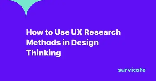 How to Use UX Research Methods in Design Thinking