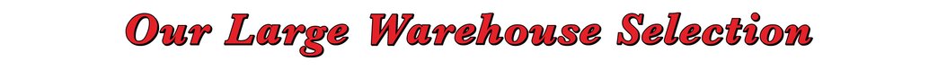 Our large warehouse selection