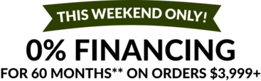 This weekend only!  O% financing for 60 months** on orders of $3,999+