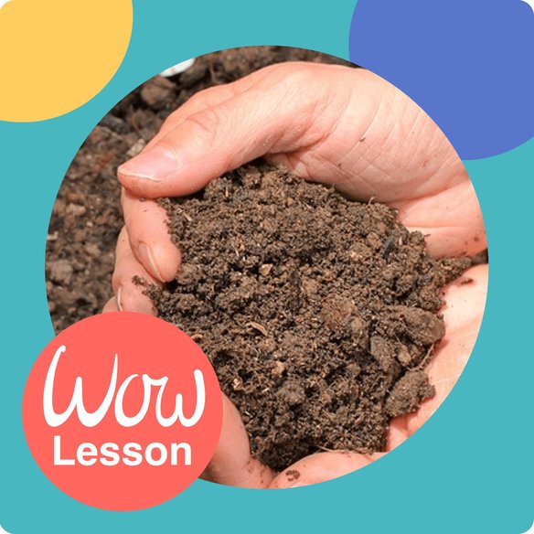 KS2 Year 3 Science What Is Soil Made From EuHu WOW Lesson