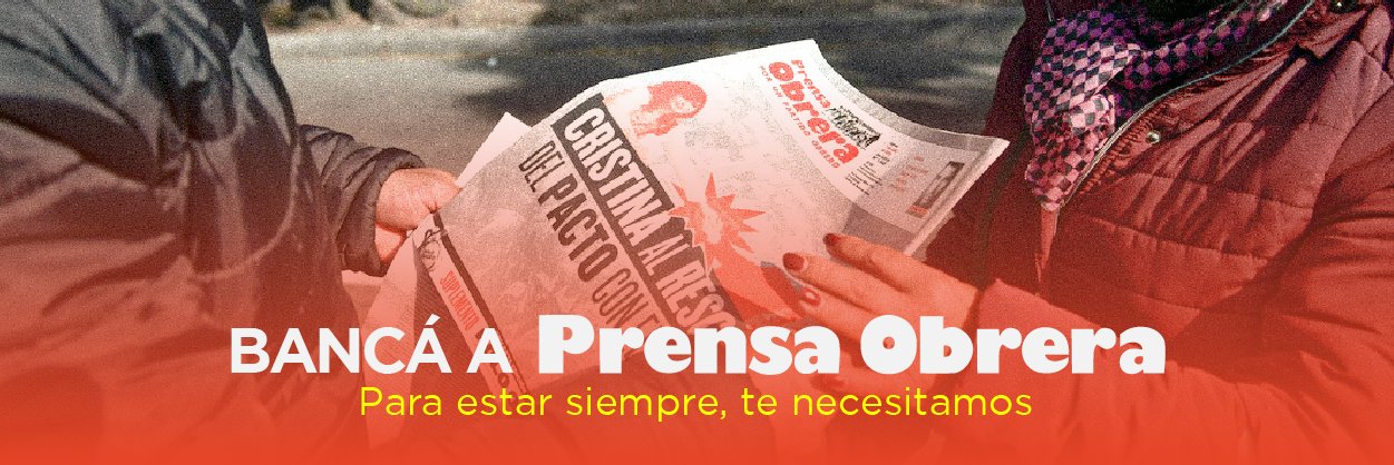 Bancar a Prensa Obrera - PrensaObrera.com