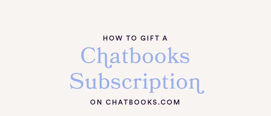 Chatbooks | How to Gift a Chatbooks Subscription - Send a Photo Book ...