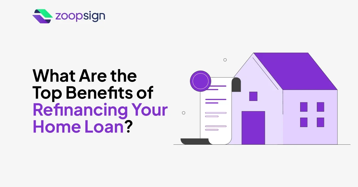 Top Benefits of Refinancing Your Home Loan in 2025 | zoopsign