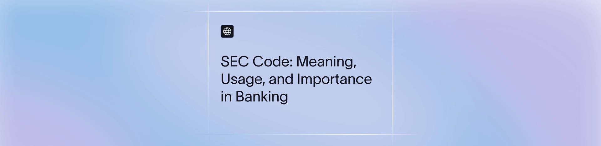 SEC Code: Meaning, Usage, and Importance in Banking