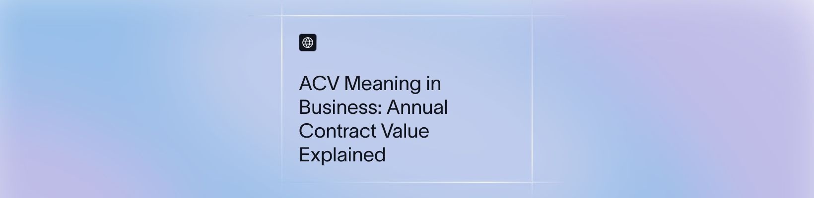 ACV Meaning in Business: Annual Contract Value Explained