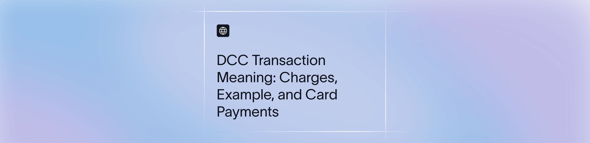 What Is a DCC Transaction? Meaning, Charges, Examples & Use Cases