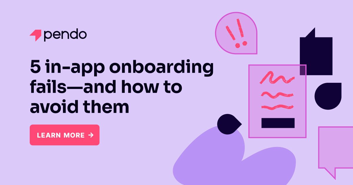 5 in-app onboarding fails—and how to avoid them | Pendo Blog | Pendo.io
