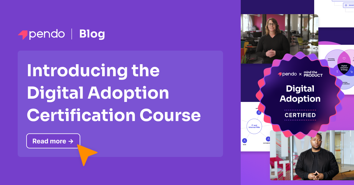 Introducing the Digital Adoption Certification Course | Pendo Blog ...