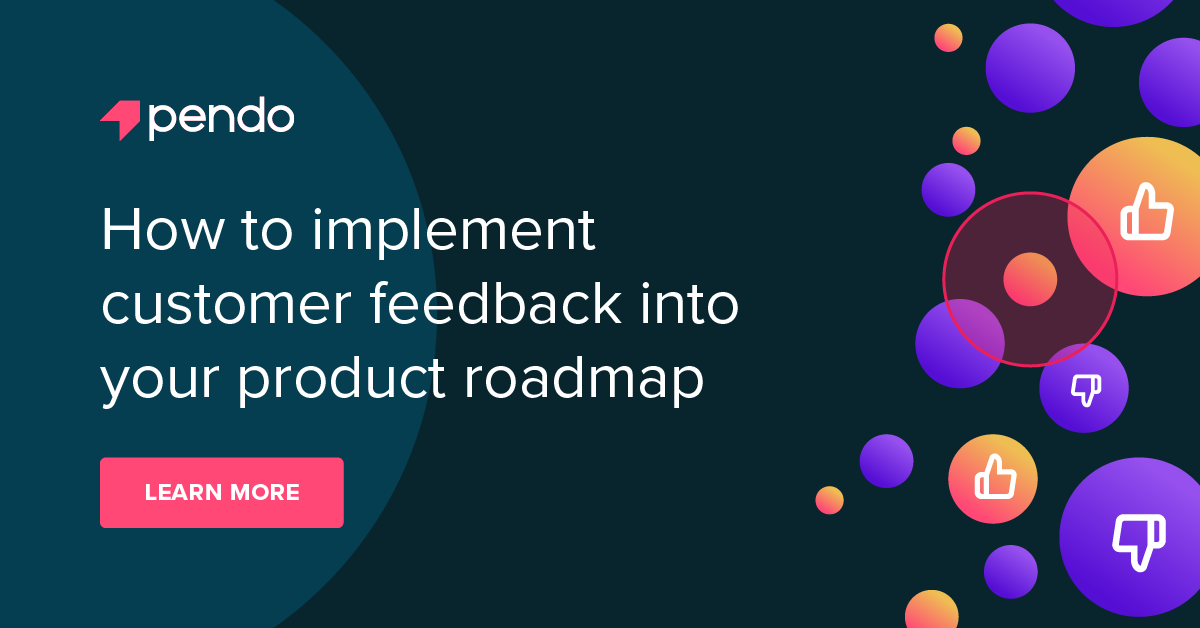How to use customer feedback in your product roadmap | Pendo Blog ...