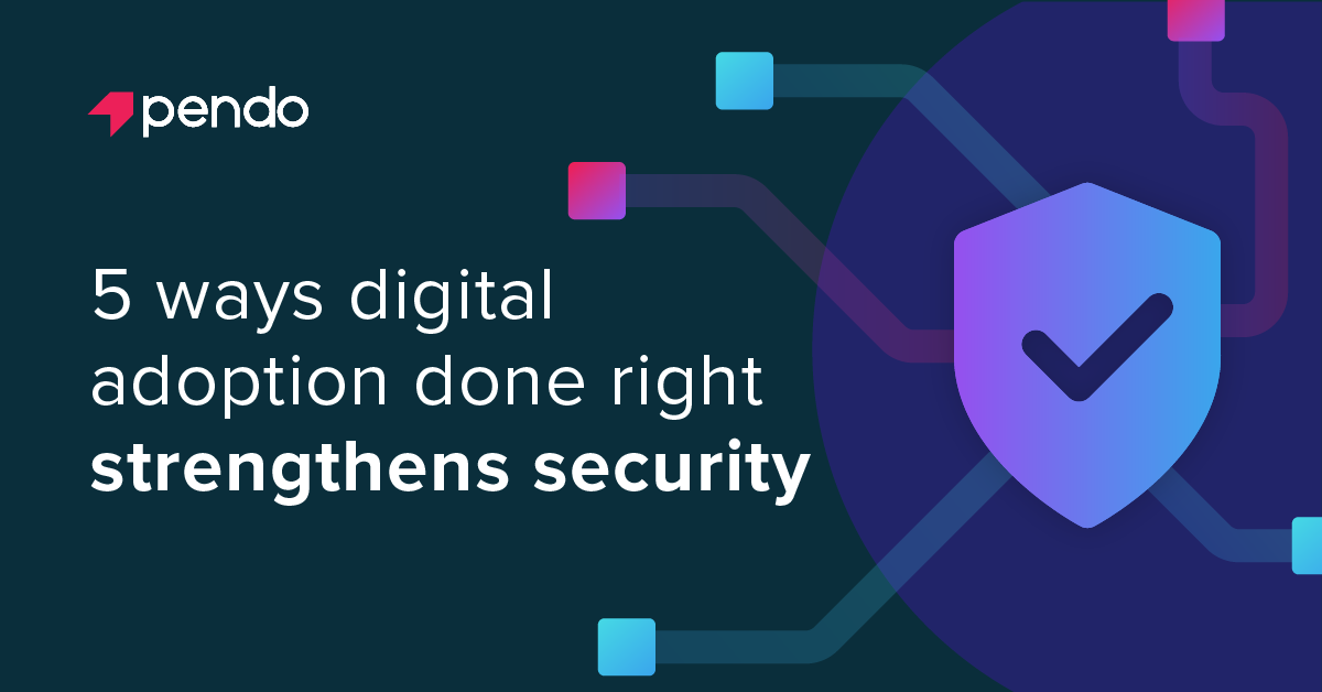 5 digital adoption solutions to security training | Pendo Blog | Pendo.io