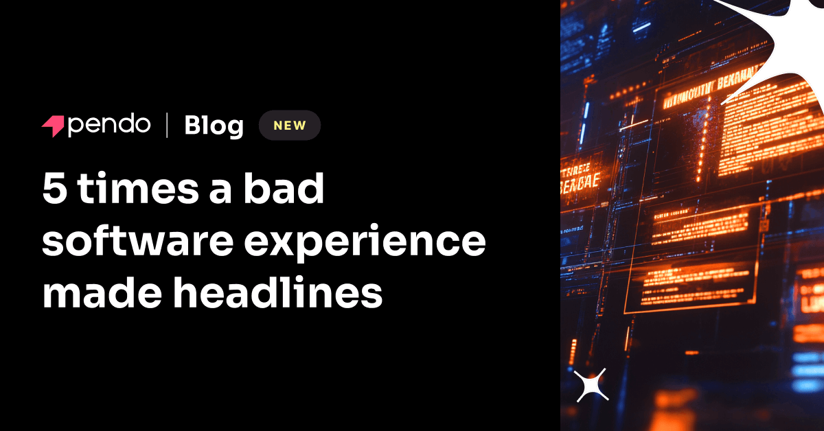 5 Times A Bad Software Experience Made Headlines Pendo Blog Pendo Io