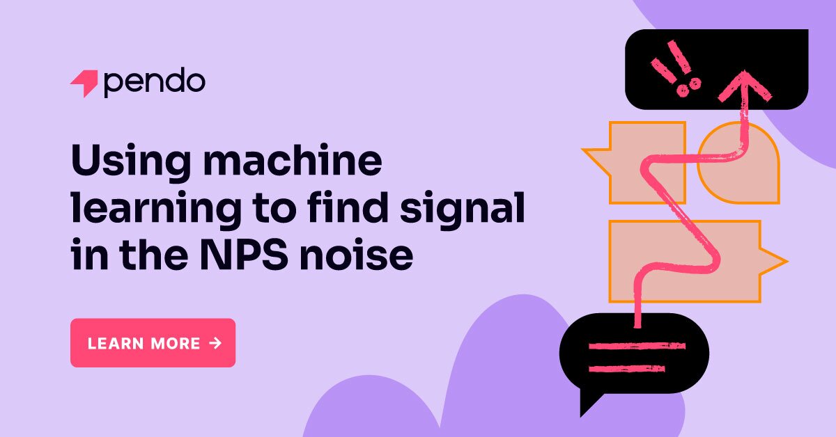 Using machine learning in Pendo to analyze NPS data | Pendo Blog | Pendo.io