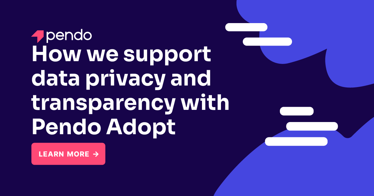 How Pendo Adopt supports data privacy and transparency | Pendo.io